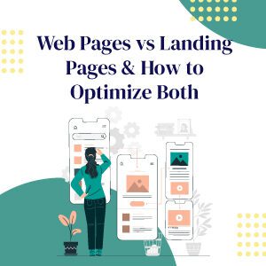Web Pages vs Landing Pages & How to Optimize Both